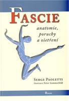 Fascie. Anatomie, poruchy a ošetření - Serge Paoletti