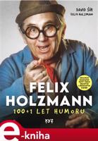 Felix Holzmann: 100+1 let humoru - David Šír, Felix Holzmann