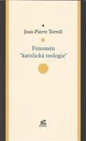 Fenomén &quot;katolická teologie&quot; - Jean-Pierre Torrell