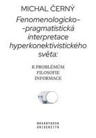 Fenomenologicko-pragmatistická interpretace hyperkonektivistického světa: k problémům filosofie informace