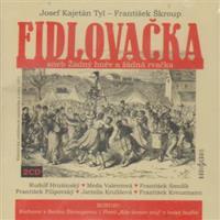Fidlovačka aneb Žádný hněv a žádná rvačka - František Škroup, Josef Kajetán Tyl