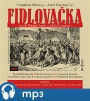 Fidlovačka aneb Žádný hněv a žádná rvačka, mp3 - František Škroup, Josef Kajetán Tyl