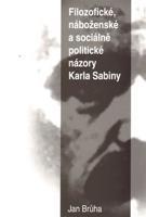 Filozofické, náboženské a sociálně politické názory Karla Sabiny - Jan Brůha