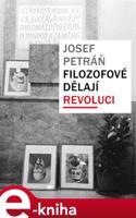 Filozofové dělají revoluci - Josef Petráň