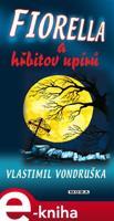 Fiorella a hřbitov upírů - Vlastimil Vondruška