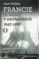Francie a věda v nedbalkách 1967-1997 - Josef Voříšek
