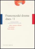 Francouzské drama dnes / I. Antologie překladů současné francouzské dramatiky