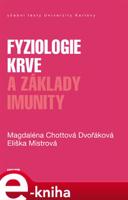 Fyziologie krve a základy imunity - Eliška Mistrová, Magdaléna Chottová Dvořáková