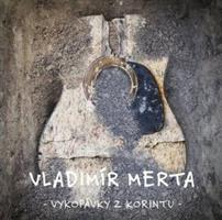 Galen MERTA VLADIMÍR - Vykopávky z Korintu - 3CD