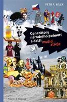 Generátory národního pohnutí a další mučící stroje - Petr A. Bílek