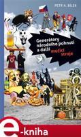 Generátory národního pohnutí a další mučicí stroje - Petr A. Bílek