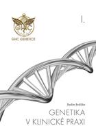 Genetika v klinické praxi I.