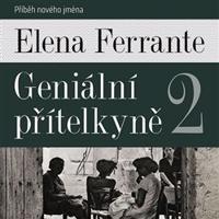 Geniální přítelkyně 2 - Příběh nového jména - Elena Ferrante