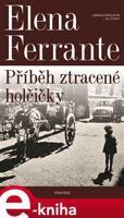Geniální přítelkyně 4 - Příběh ztracené holčičky - Elena Ferrante