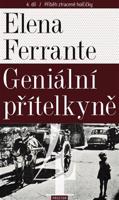 Geniální přítelkyně 4 - Příběh ztracené holčičky - Elena Ferrante