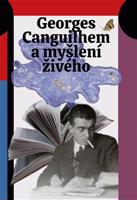 Georges Canguilhem a myšlení živého - Šimon Grimmich, Jan Lockenbauer