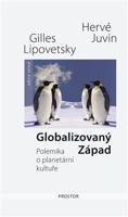 Globalizovaný Západ - Gilles Lipovetsky, Hervé Juvin