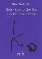 Glosy k losu Člověka v době prokurátorů - Milan Blahynka