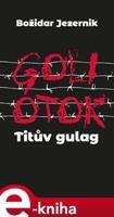 Goli otok – Titův gulag - Božidar Jezernik