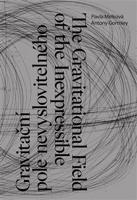Gravitační pole nevyslovitelného, The Gravitational Field of the Inexpressible - Pavla Melková, Antony Gormley
