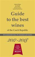 Guide to the best wines of the Czech Republic 2017-2018. 811 recommended wines, 151 winemakers and wineries - Ivo Dvořák, Roman Novotný, Jakub Přibyl, Richard Süss, Michal Šetka