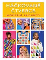 Háčkované čtverce: Moderní projekty - Cassie Ward