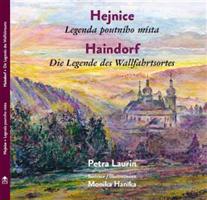 Hejnice - Legenda poutního místa / Haindorf - Die Legende des Wallfahrtsortes - Petra Laurin