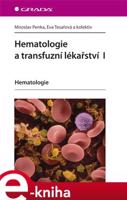 Hematologie a transfuzní lékařství I - Miroslav Penka, Eva Tesařová, kol.
