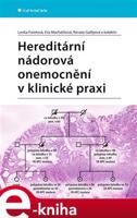 Hereditární nádorová onemocnění v klinické praxi - kolektiv, Eva Macháčková, Lenka Foretová, Renata Gaillyová