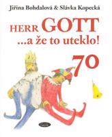 Herr Gott....a že to uteklo!