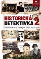 Historická detektivka 2 – Největší kauzy českých dějin pod lupou