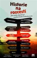 Historie na rozcestí - Vít Smetana, Oldřich Tůma, Jiří Suk, Jaroslav Kučera, Pavel Šrámek, Dagmar Hájková