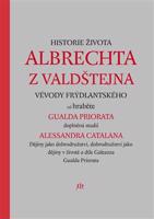 Historie života Albrechta z Valdštejna. Vévody Frýdlantského - Gualdo Priorato