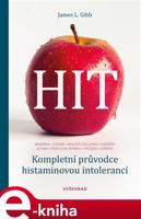 HIT. Kompletní průvodce histaminovou intolerancí - James L. Gibb