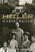 Hitler a Habsburkové - James M. Longo