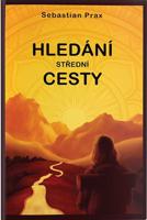 Hledání střední cesty - Sebastian Prax