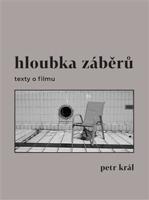 Hloubka záběrů - texty o filmu - Petr Král