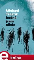 Hodně jsem nikde - Michael Třeštík
