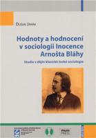 Hodnoty a hodnocení v sociologii Inocence Arnošta Bláhy