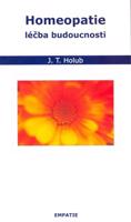Homeopatie - léčba budoucnosti - J. T. Holub