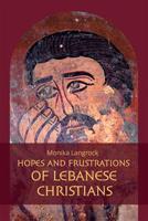 Hopes and frustrations of Lebanese Christians - Monika Langrock