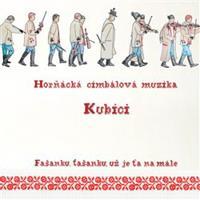 Horňácká cimbálová muzika Kubíci : Fašanku, fašanku, už je ťa namále CD