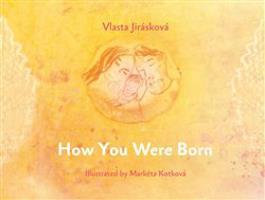 How You Were Born - Vlasta Jirásková