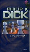 Hráči z Titanu - Philip K. Dick