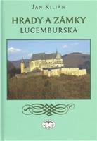 Hrady a zámky Lucemburska - Jan Kilián