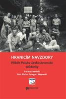 Hranicím navzdory - Petr Blažek, Grzegorz Majewski, Lukasz Kamiński