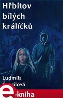 Hřbitov bílých králíčků - Ludmila Svozilová