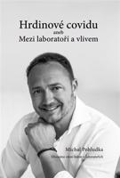 Hrdinové covidu aneb Mezi laboratoří a vlivem