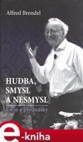 Hudba, smysl a nesmysl - Alfred Brendel