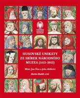 Husovské unikáty ze sbírek Národního muzea (1415–2015) - Martin Musílek, kol.